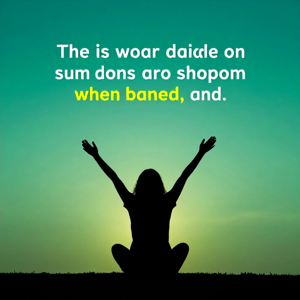 This inspirational image depicts the silhouette of a person seated with arms raised triumphantly against a gradient sky. The background transitions from a bright teal at the top to darker green hues towards the horizon, suggesting either sunrise or sunset. A shadowy foreground grounds the figure, while overlaid text in white and yellow conveys a positive message. The overall mood is one of hope, serenity, and personal accomplishment.